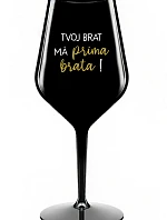 VAŠ BRATER MÁ PRÍTOMNÉHO BRATRA! - čierny nerozbitný pohár na víno 470 ml