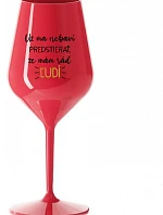 MÁM DOSŤ PRETENDINGU, ŽE MÁM RÁD ĽUDÍ - červený nerozbitný pohár na víno 470 ml