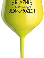 VŠICHNI JSOU BLÁZNI...JENOM JÁ JSEM JEDNOROŽEC! - žlutá nerozbitná sklenice na víno 470 ml