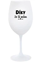 DÍKY ŽE TĚ MÁM - bílá sklenice na víno 350 ml