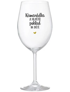 KAMARÁDKA JE NEJVĚTŠÍ POKLAD NA SVĚTĚ - čirá sklenice na víno 350 ml