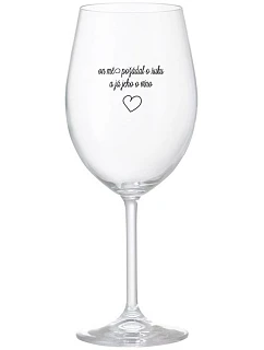 PÝTAL SA MŇA NA RUKU A JA SA HO PÝTALA NA VÍNO - číry pohár na víno 350 ml