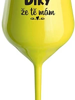 THANK YOU I HAVE YOU - žltý nerozbitný pohár na víno 470 ml