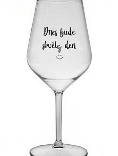 TODAY WILL BE A GREAT DAY - číry nerozbitný pohár na víno 470 ml