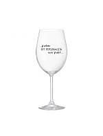BÝŤ PERSONALISTOM NIE JE PRELIMINÁRNE - číry pohár na víno 350 ml