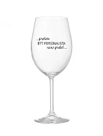 BÝŤ PERSONALISTOM NIE JE PRELIMINÁRNE - číry pohár na víno 350 ml