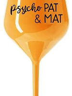PSYCHO PAT&MAT - oranžový nerozbitný pohár na víno 470 ml