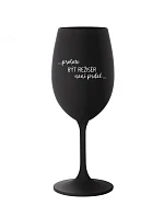 Pretože byť riaditeľom nie je vtip - čierny pohár na víno 350 ml