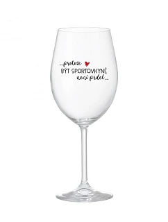 BECAUSE BEING A SPORTSWOMAN IS NOT A JOKE - číry pohár na víno 350 ml