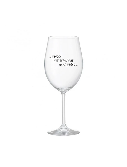 BECAUSE BEING TERAPEUTE IS NOT A PRDEL - číry pohár na víno 350 ml