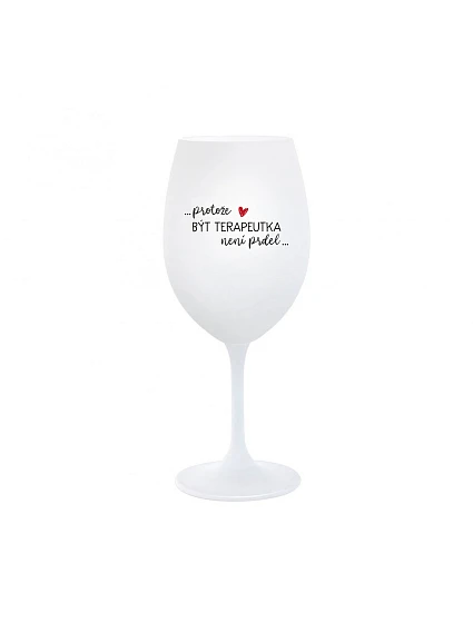 BYŤ TERAPISTOM NIE JE PRELIMINÁRNE - pohár na biele víno 350 ml