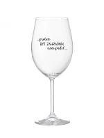 Pretože byť záhradníkom nie je práca - číry pohár na víno 350 ml
