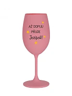 I WILL DRINK, THE JESUS IS COMING - ružový pohár na víno 350 ml