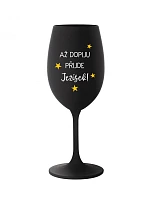PITIE, JEŽIŠ PRIŠIEL - čierny pohár na víno 350 ml
