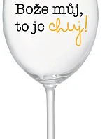 BOŽE, MÔJ BOŽE, TO JE CHUJ - číry pohár na víno 350 ml