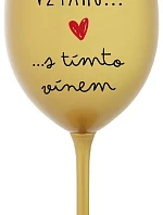 Som vo vzťahu s týmto vínom - zlatý pohár na víno 350 ml