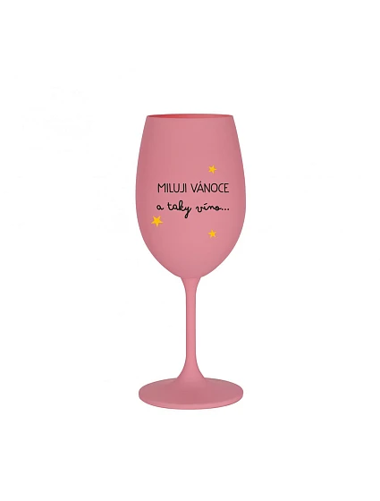 I LOVE CHRISTMAS AND SO MUCH WINE - ružový pohár na víno 350 ml
