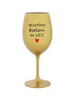 PRE NAJLEPŠIEHO BRATRA NA SVETE - zlatý pohár na víno 350 ml