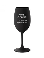 PRVÝ VEK JE IBA ČÍSLO - čierny pohár na víno 350 ml