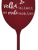 VEĽKÝ SKLENICA NA MALÉ PROBLÉMY - bordový pohár na víno 350 ml