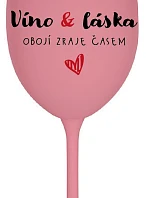 VÍNO A LÁSKA: OBOJA CHÝBA V ČASE - ružový pohár na víno 350 ml