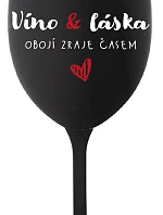 VÍNO A LÁSKA: OBOJA CHÝBA V ČASE - čierny pohár na víno 350 ml