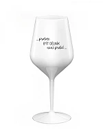 BECAUSE BEING A WORKER IS NOT A JOB - biely nerozbitný pohár na víno 470 ml