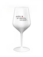 Pretože byť zubným lekárom nie je PRELIMINÁRNE - biely nerozbitný pohár na víno 470 ml