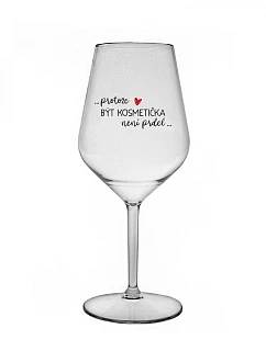 Pretože byť kozmetičkou nie je PRELIMINÁRNE - číry nerozbitný pohár na víno 470 ml