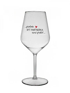 BÝŤ PARTNEROM NIE JE PRELIMINÁRNE - číry nerozbitný pohár na víno 470 ml