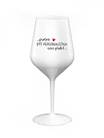 BÝŤ OSOBNOSŤOU NIE JE PRELIMINÁRNE - biely nerozbitný pohár na víno 470 ml