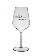 BÝŤ PIJACÍM AGENTOM NIE JE PRELIMINÁRNE - číry nerozbitný pohár na víno 470 ml