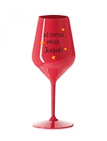Kým sa nenapijem, JEŽIŠ PRÍDE - červený nerozbitný pohár na víno 470 ml