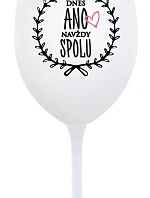 TODAY YES, ALWAYS TOGETHER - pohár na biele víno 350 ml