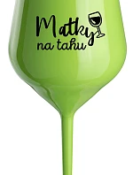 MATKY NA RUKU - zelený nerozbitný pohár na víno 470 ml