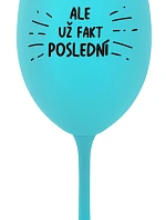 ALEBO FAKT POSLEDNÝ - tyrkysový pohár na víno 350 ml