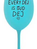 EVERY DEJ IS GUD DEJ - tyrkysový pohár na víno 350 ml