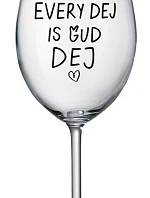 EVERY DEJ IS GUD DEJ - číry pohár na víno 350 ml