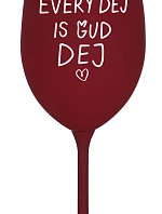 EVERY DEJ IS GUD DEJ - pohár na bordové víno 350 ml