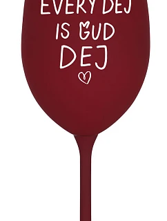 EVERY DEJ IS GUD DEJ - pohár na bordové víno 350 ml