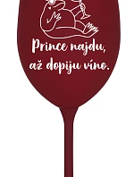 PRINCEZNU NAJDEM, KEĎ VÍNO VYPIJEM - pohár na bordové víno 350 ml