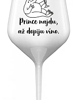 PRINCEZNU NAJDEM, KEĎ VÍNO VYPIJEM - biely nerozbitný pohár na víno 470 ml