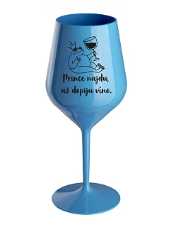 PRINCEZNU NAJDEM, KEĎ VÍNO VYPIJEM - modrý nerozbitný pohár na víno 470 ml