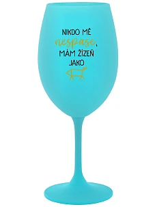 Nikto sa ma nemôže dotknúť, mám pás ako zápästie - tyrkysový pohár na víno 350 ml