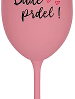 BUDE PRDEL! - ružový pohár na víno 350 ml
