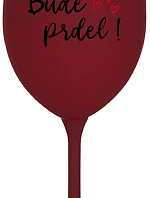 BUDE PRDEL! - bordovy pohár na víno 350 ml