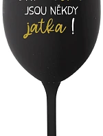 BÝTI MATKA JSOU NĚKDY JATKA! - čierny pohár na víno 350 ml