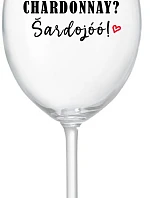 CHARDONNAY? ŠARDOJÓÓ! - priehľadný pohár na víno 350 ml