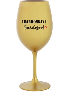 CHARDONNAY? ŠARDOJÓÓ! - zlatý pohár na víno 350 ml