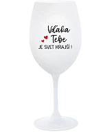 VĎAKA TEBE JE SVET KRAJŠÍ! - biely pohár na víno 350 ml